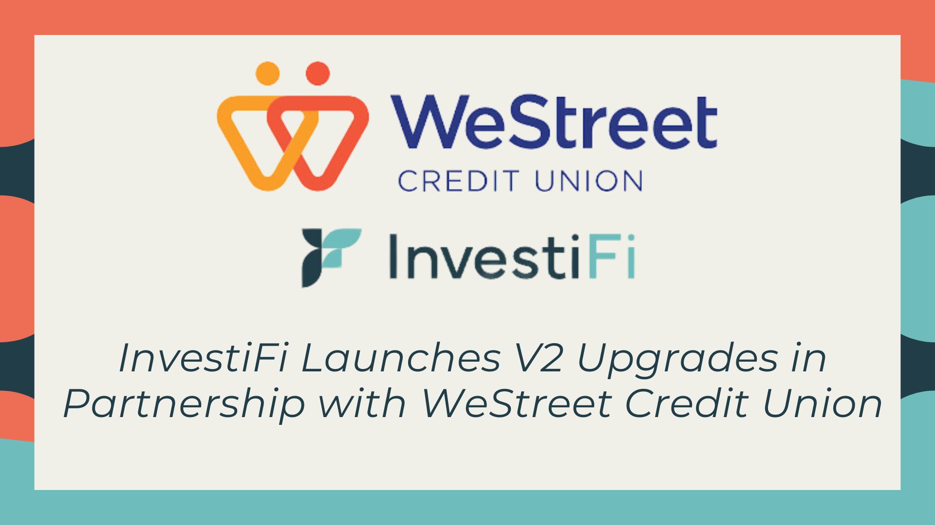 InvestiFi Launches V2 Upgrades in Partnership with WeStreet Credit Union